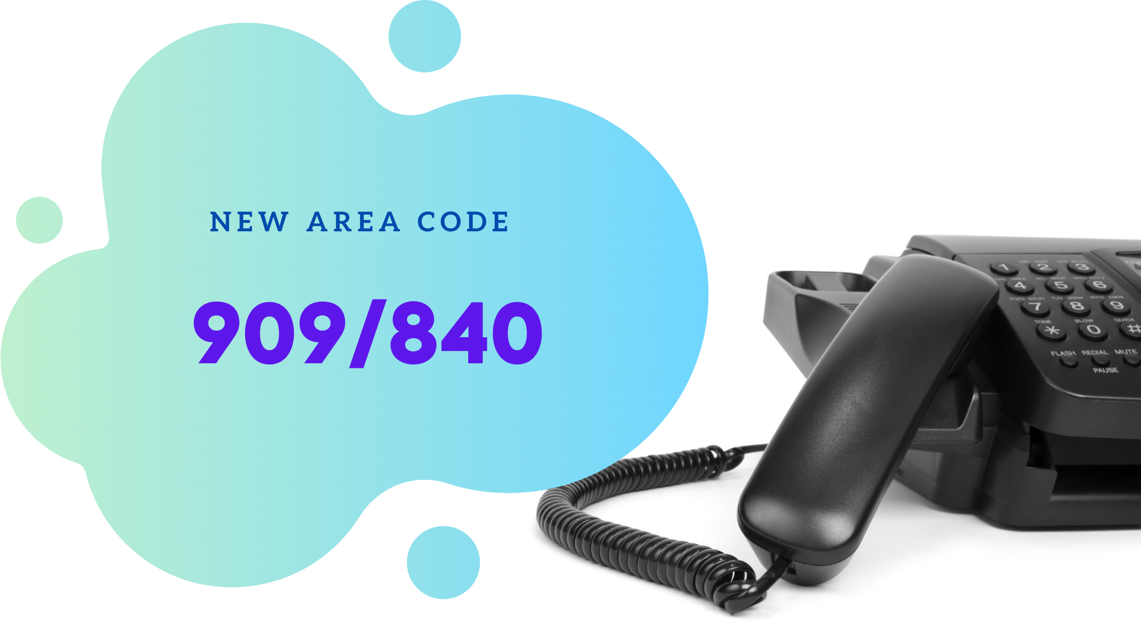New area code 840 added to 909 region will go in affect in February