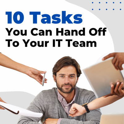 October3 10 Tasks You Didn’t Know Your IT Team Could Do For You