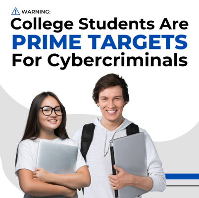 StudentTarget College-Age Kids Are A Prime Target For Cybercriminals – Make Sure Your Students Are Safe At School