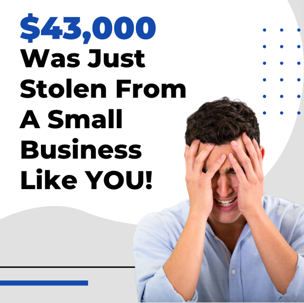 $43,000 stolen from a small business